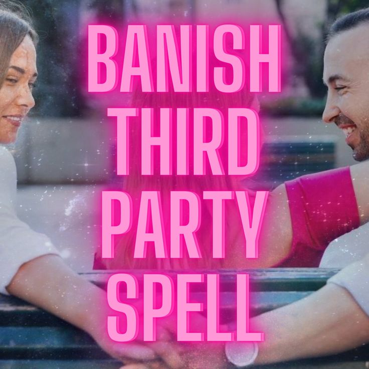 Third Party Banishing Love Spell Works
